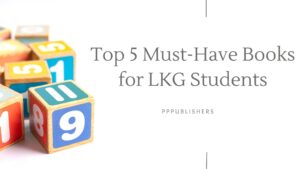 Read more about the article Top 5 Must-Have Books for LKG Students